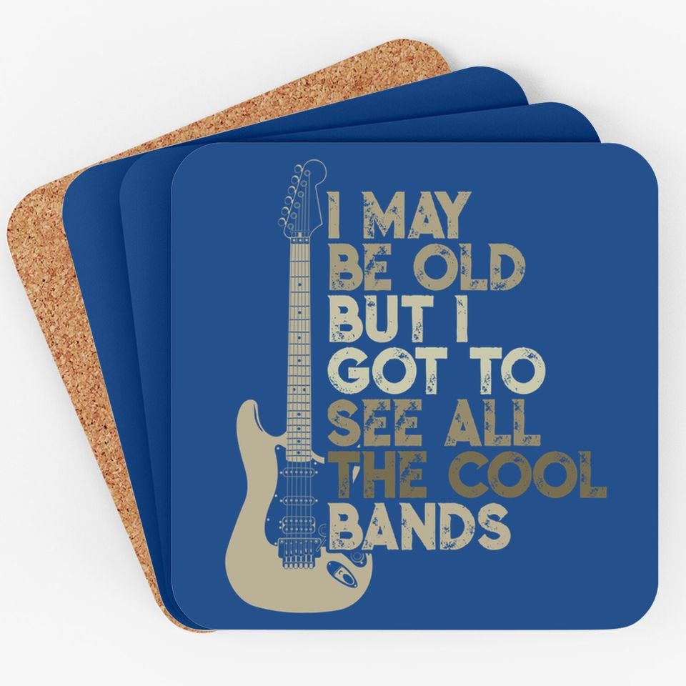 Vintage I May Be Old But I Got To See All The Cool Bands Coaster