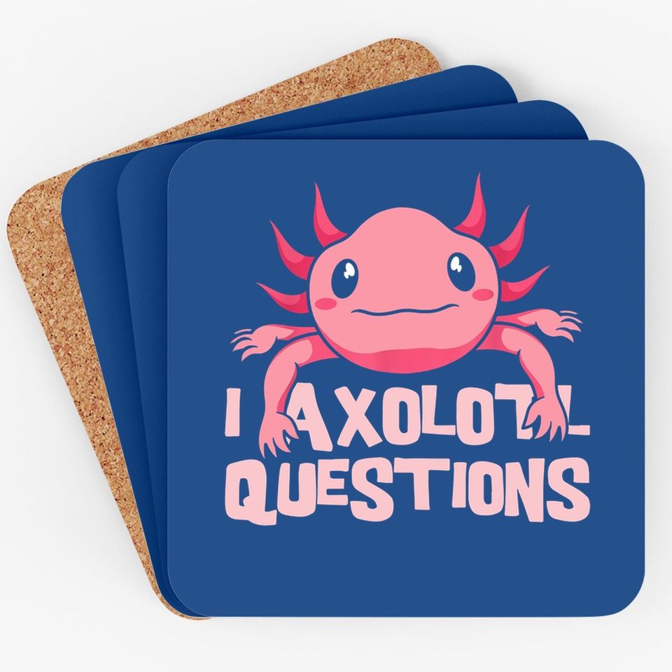 I Axolotl Questions Mexican Amphibian Animal Coaster
