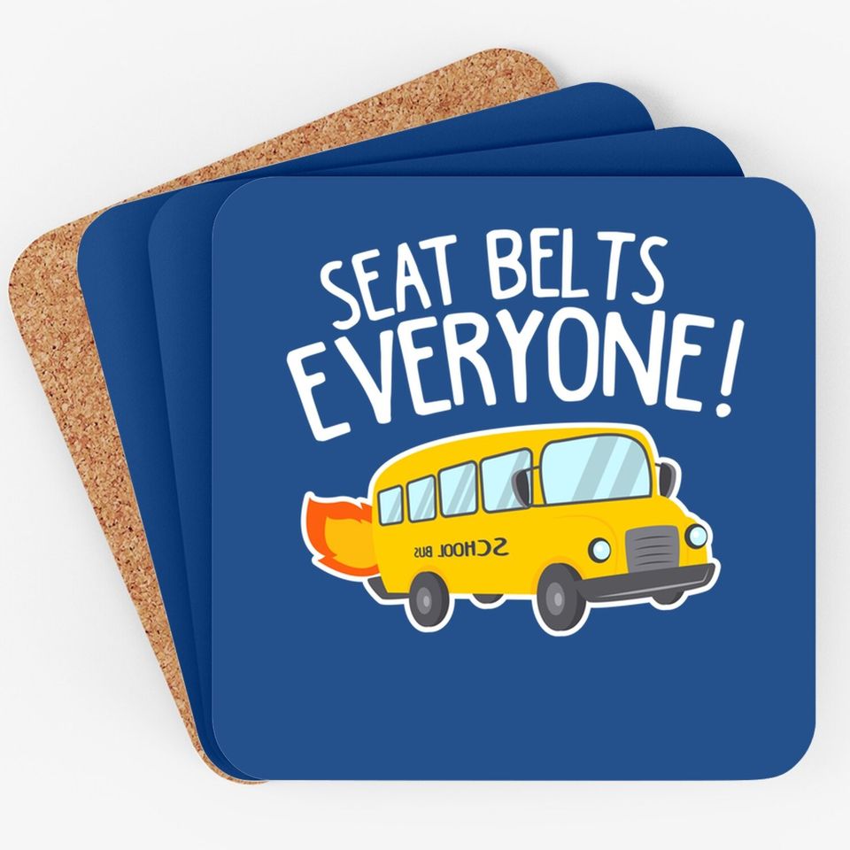 School Bus Driver Coaster Seat Belts Everyone Funny Gift