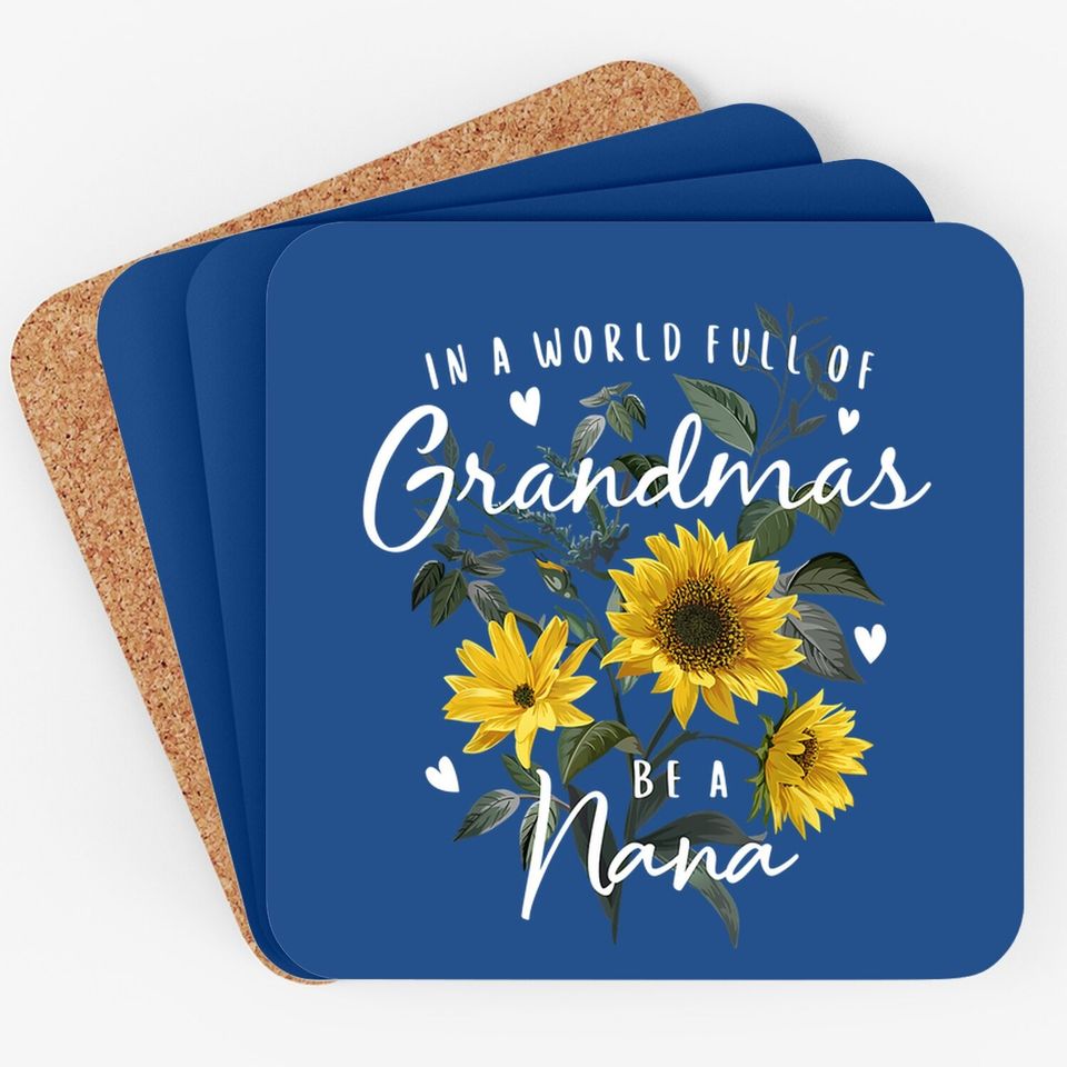In A World Full Of Grandmas Be A Nana Gifts Sunflower Coaster