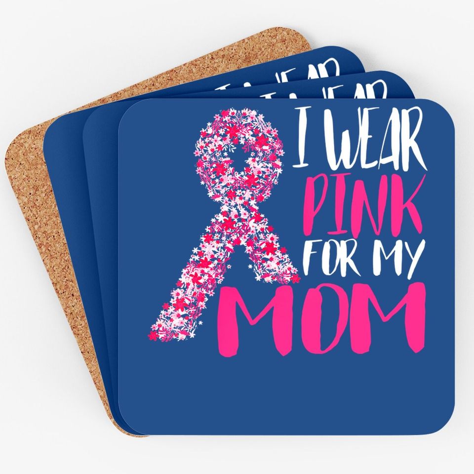 I Wear Pink For My Mom Pink Ribbon Breast Cancer Awareness Coaster