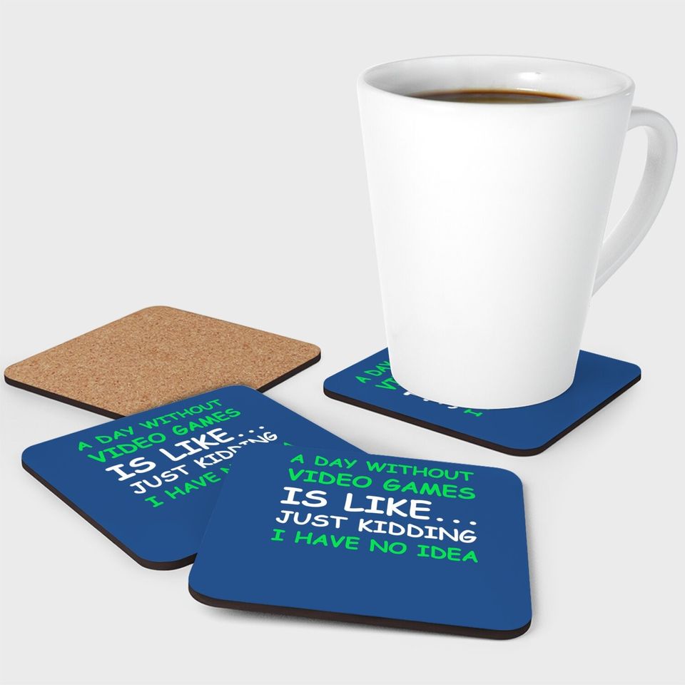 A Day Without Video Games Gamer Gift Coaster