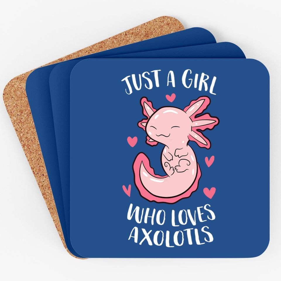 Just A Girl Who Loves Axolotls Girl Coaster