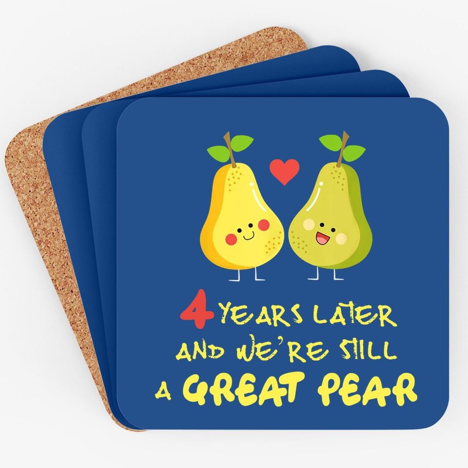 4th Wedding Anniversary 4 Years Later We're Still Great Pear Coaster