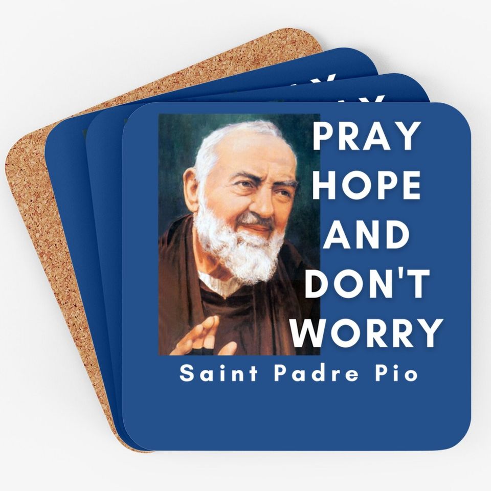 Saint Padre Pio Pray Hope And Don't Worry Catholic Christian Coaster