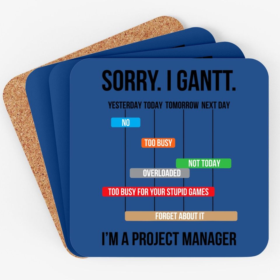 Sorry. I Gantt. Funny Project Manager Coaster
