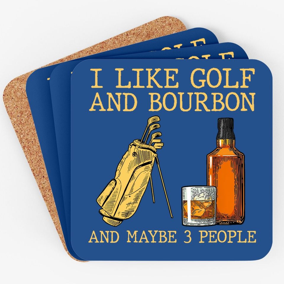 I Like Golf And Bourbon And Maybe 3 People Coaster