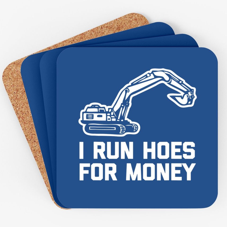 I Run Hoes For Money Construction Worker Humor Coaster