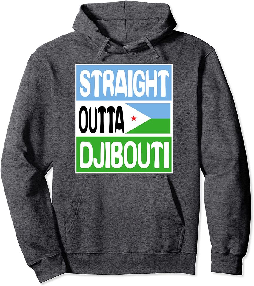 Funny Flag Gift Straight Outta Djibouti Pullover Hoodie