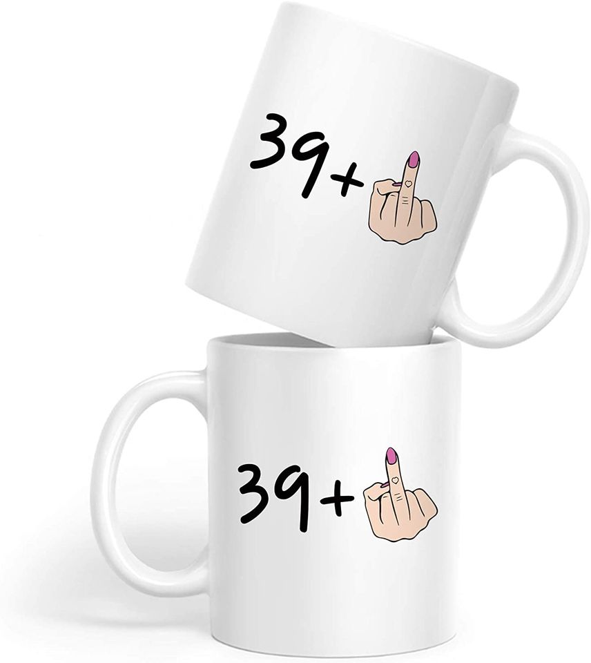 I Am 39 Plus 1 Middle Finger Equals 40 Birthday Coffee Mugs - Novelty Ceramic Coffee Mug Tea Cup White 40th Birthday Gifts for Women Gift Ideas