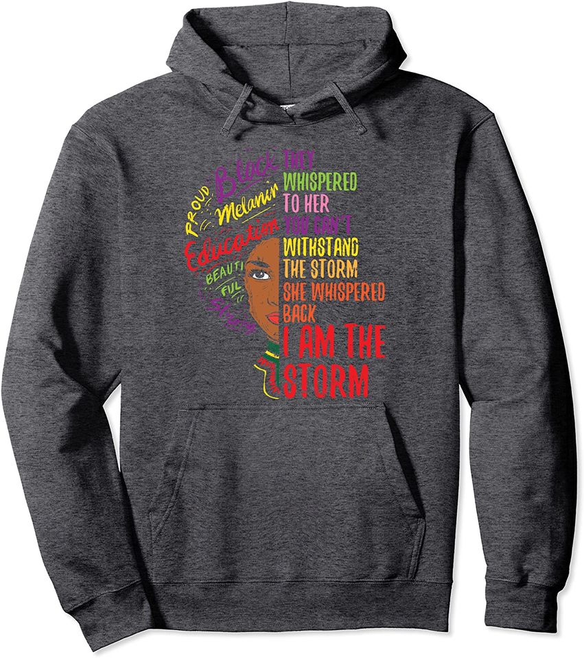 I Am The Storm BLM Melanin Women African Black History Pride Pullover Hoodie