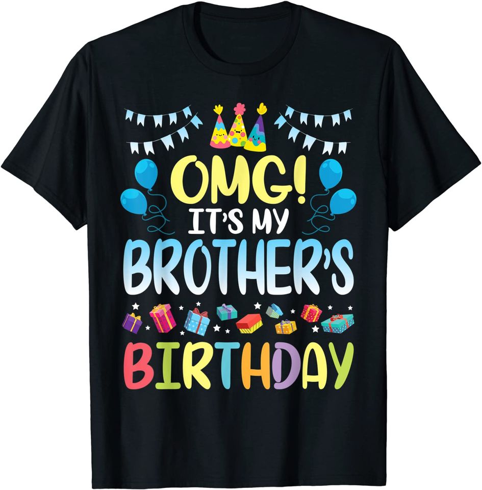 OMG It's My Brother's Birthday Happy To Me You Sister Cousin T-Shirt