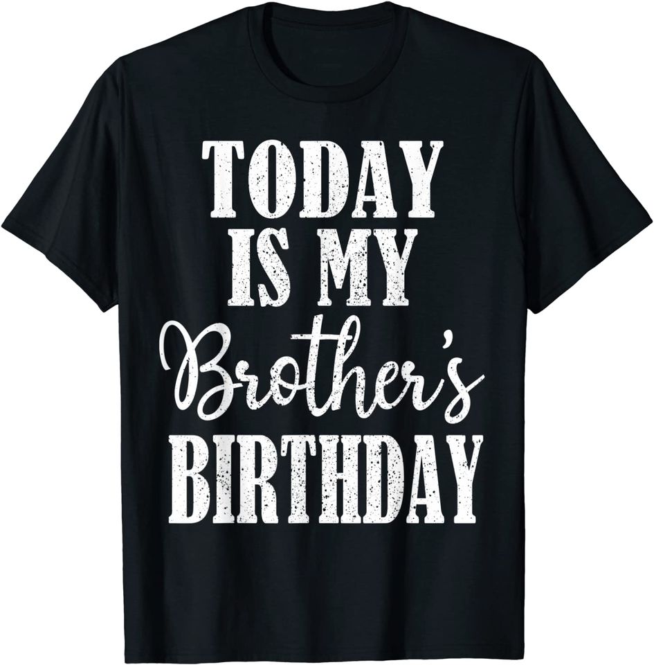 Today is My Brother's Birthday Party Birthday Squad Family T-Shirt