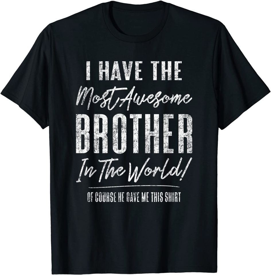 Hilarious Sister Brother Sibling Gag from Brother T-Shirt