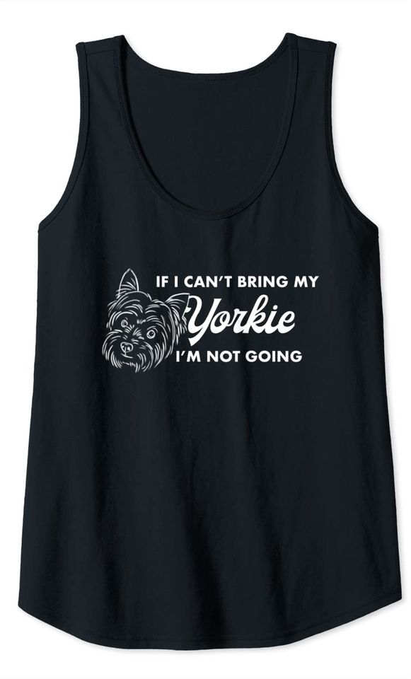 Yorkie Lover, Not Without my Yorkie, Yorkie Mom Tank Top