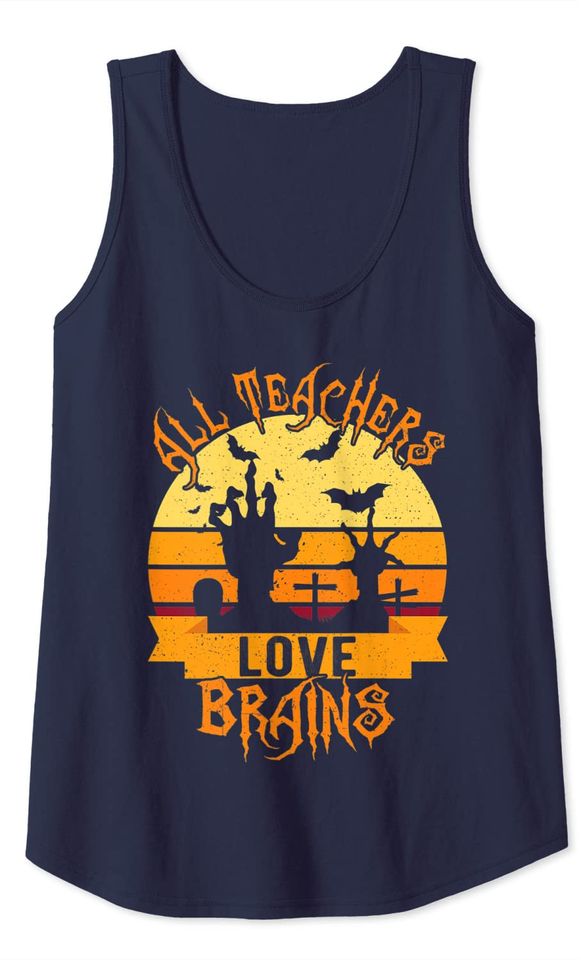 All Teachers Love Brains Teacher Halloween Tank Top