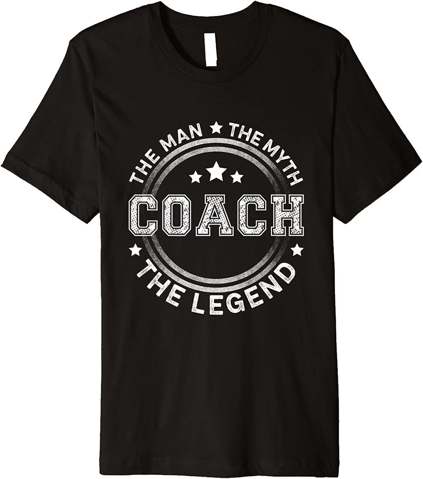 Coach The Man The Myth The Legend T Shirt