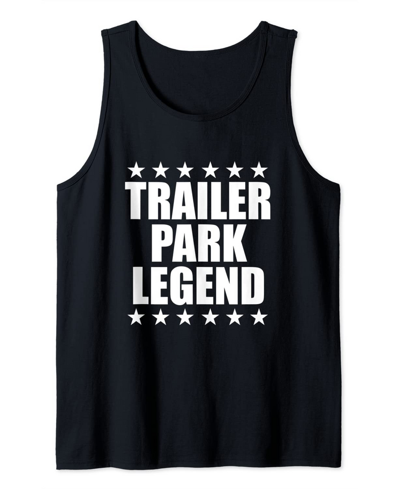 My Funny Redneck Trailer Park Legend Tank Top