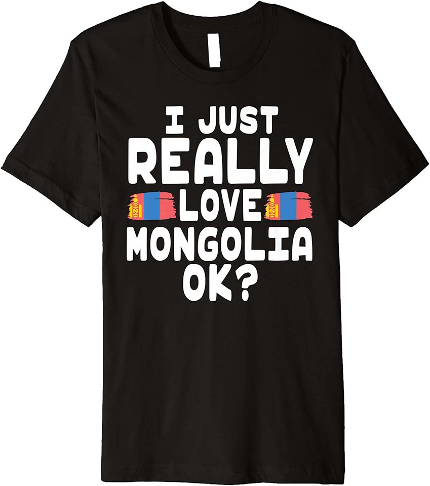 I Love Mongolia OK Cool Mongolian Flag Premium T-Shirt