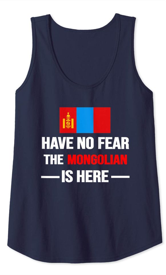 Have No Fear The Mongolian Is Here Mongolia Flag Men Womens Tank Top