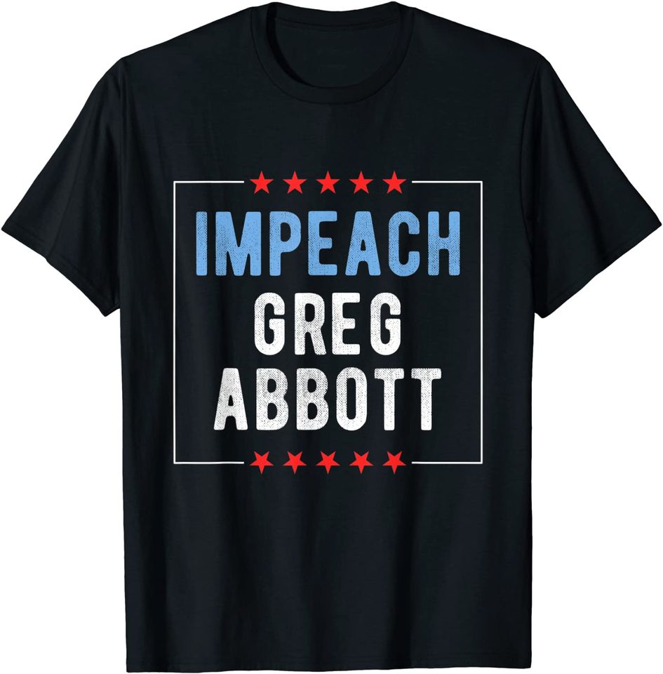 Impeach Greg Abbott T Shirt