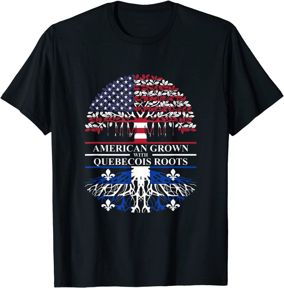American Grown with Quebecois Roots Quebec Canada Ancestry T-Shirt
