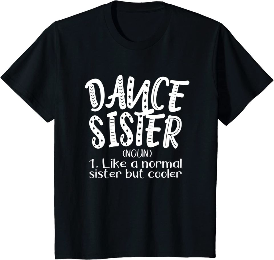 Dance Sister Definition - Dance Sister Gifts Idea T-Shirt