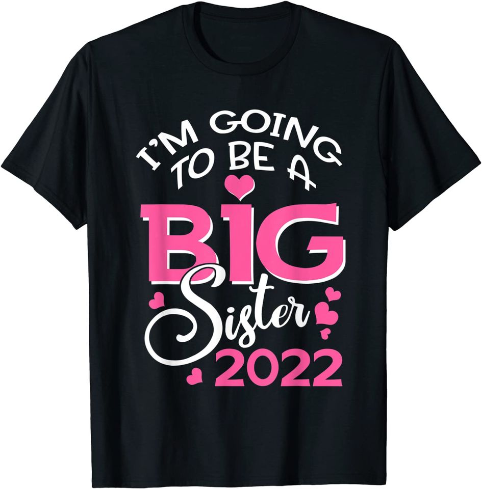 I'm Going To Be A Big Sister 2022 Pregnancy Announcement T-Shirt