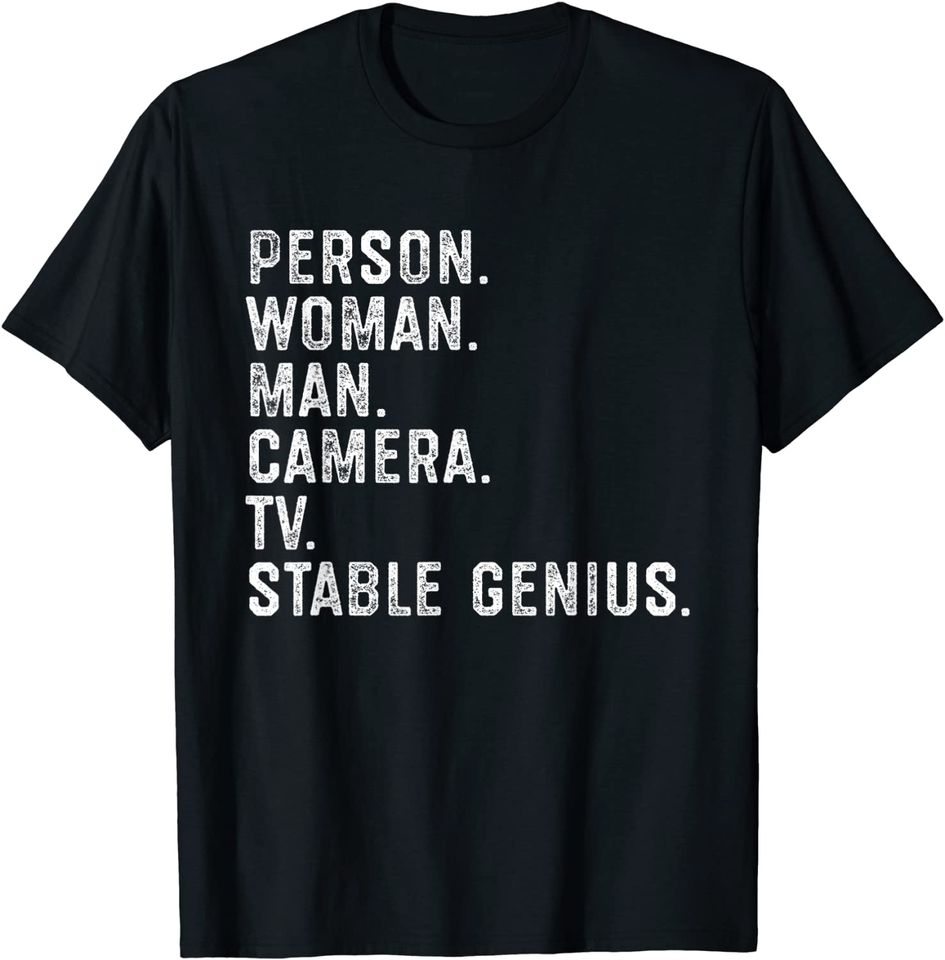Person Woman Man Camera Tv Stable Genius T-Shirt
