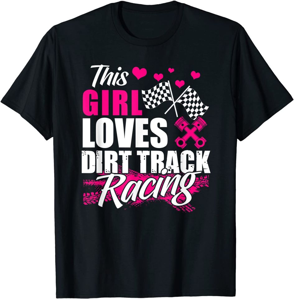 This Girl Loves Dirt Track Racing Racer Lover T Shirt