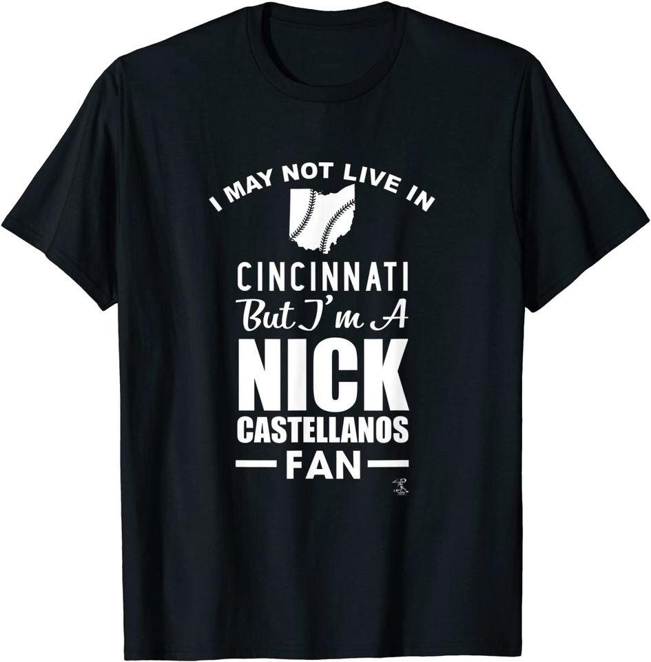Nick Castellanos I May Not Live In T-Shirt