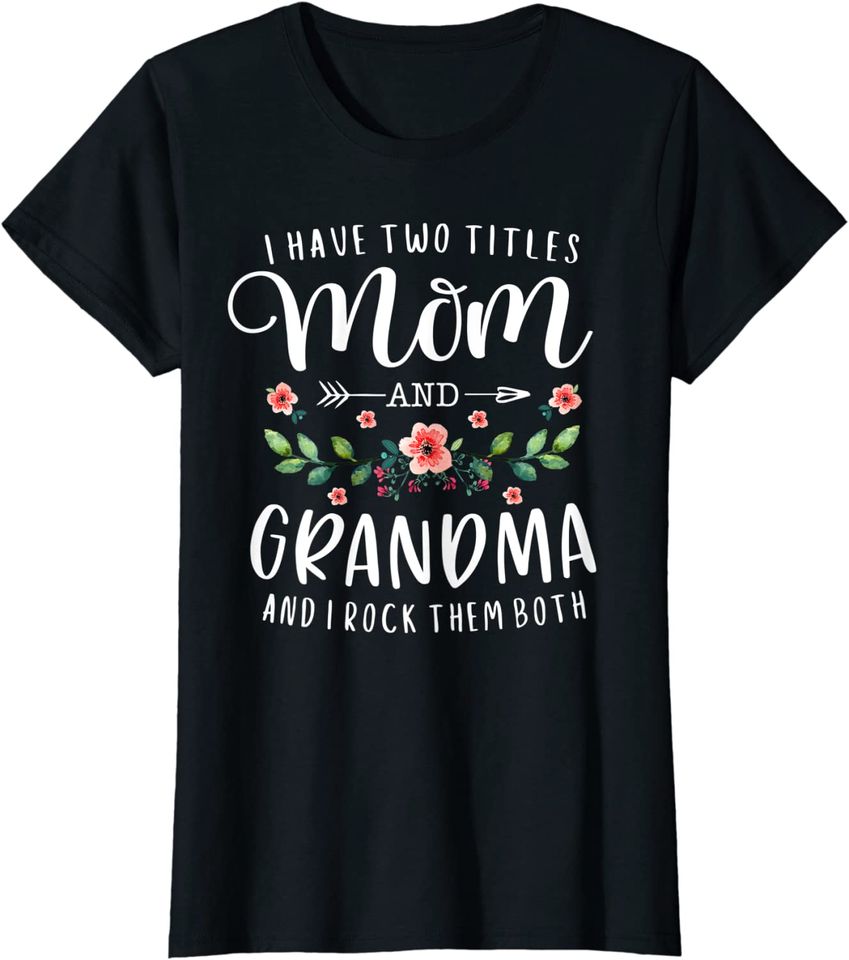 I Have Two Titles Mom And Grandma I Rock Them Both Floral Hoodie