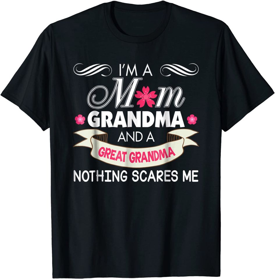 I'm A Mom Grandma Great Nothing Scares Me T-Shirt Mother Day
