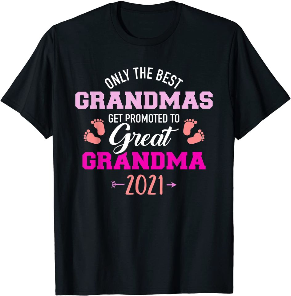 Only the best grandmas get promoted to great grandma 2021 T-Shirt