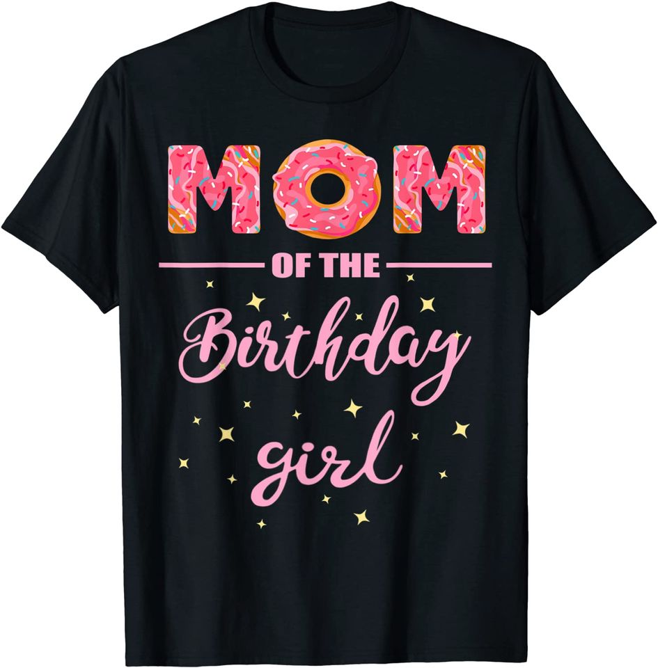 "Mom of the Birthday Girl"- Family Donut Shirt T-Shirt