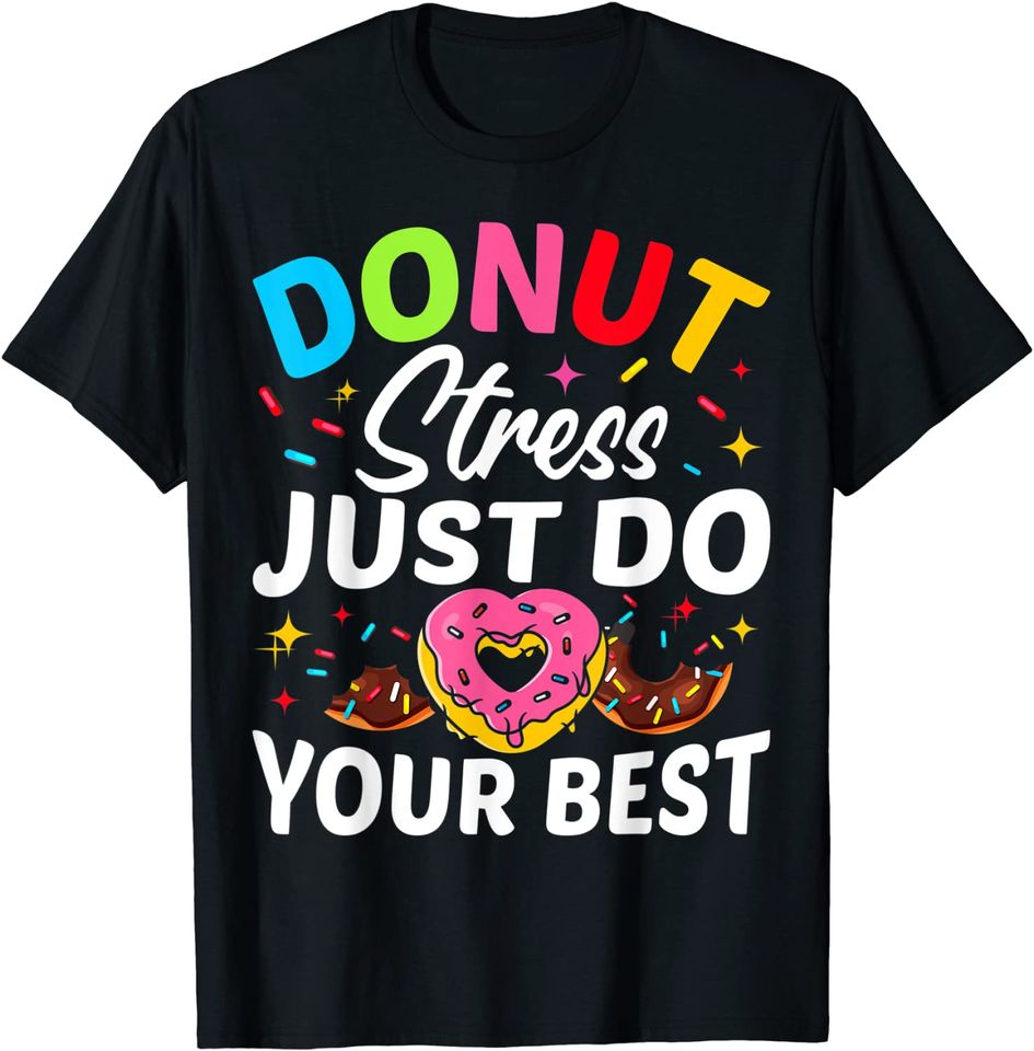 Donut Stress Just Do Your Best Testing Test Day T-Shirt
