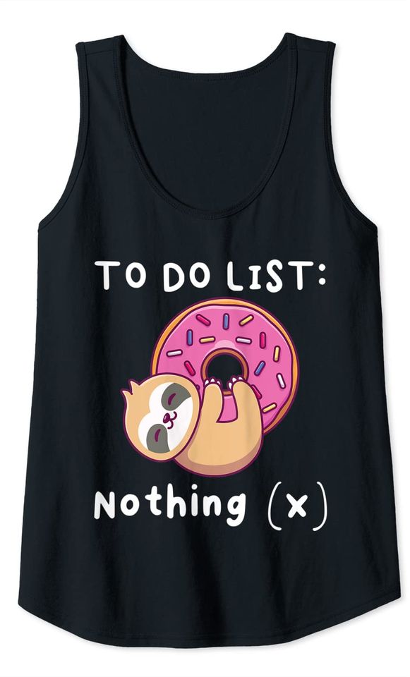 To Do List Nothing Donut Sloth Tank Top