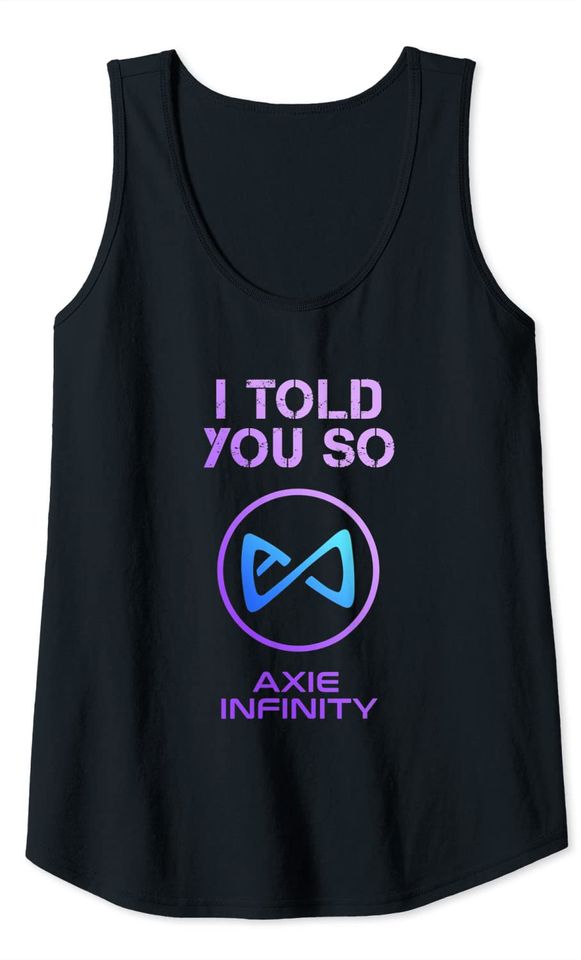 I Told you so to HODL AXS Axie Infinity Token to Millionaire Tank Top