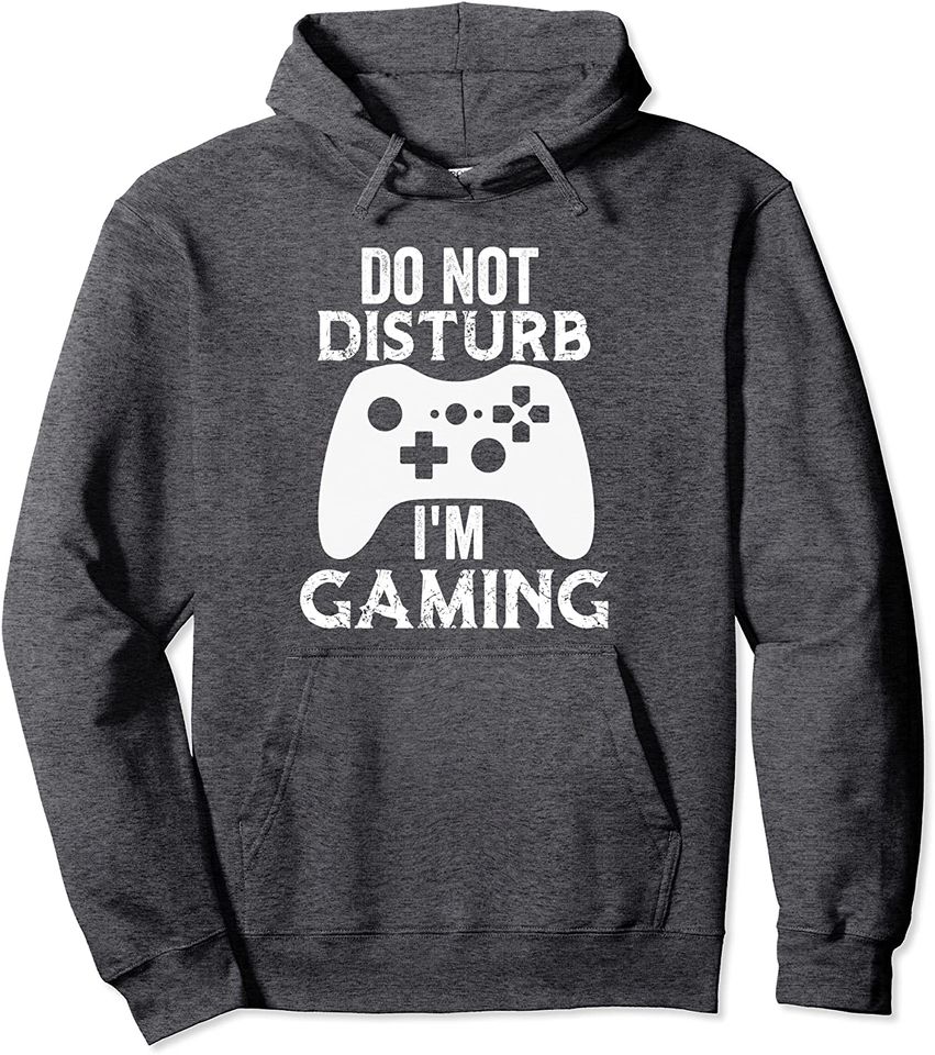 Do Not Disturb I'm Gaming Gamer Video Games Gift Pullover Hoodie