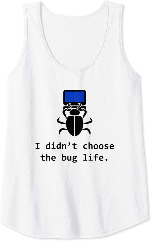 I didnt choose the Bug life Funny computer developer life Tank Top
