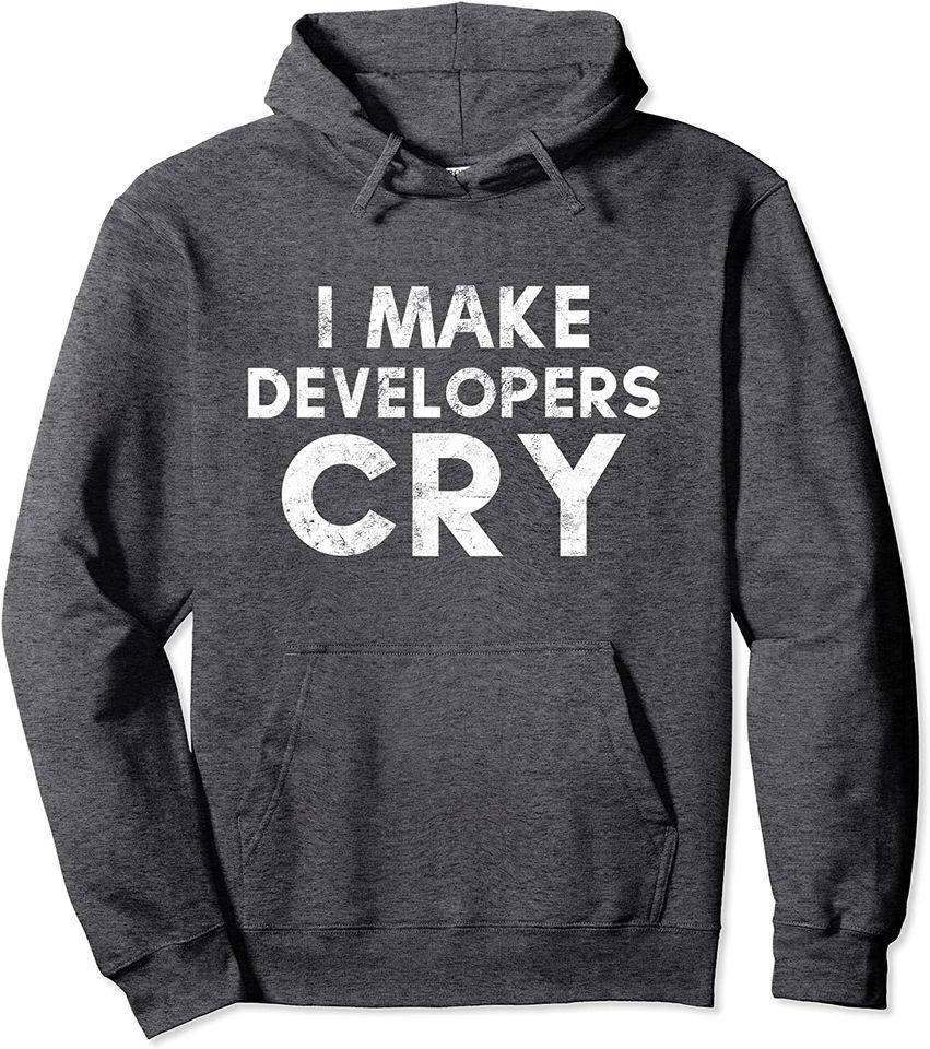 QA Engineer I Make Developers Cry Distressed QA Tester Gift Pullover Hoodie