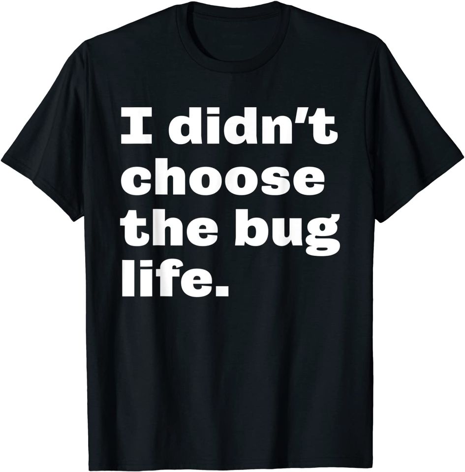 I Didn't Choose The Bug Life Programmer Coder T-Shirt