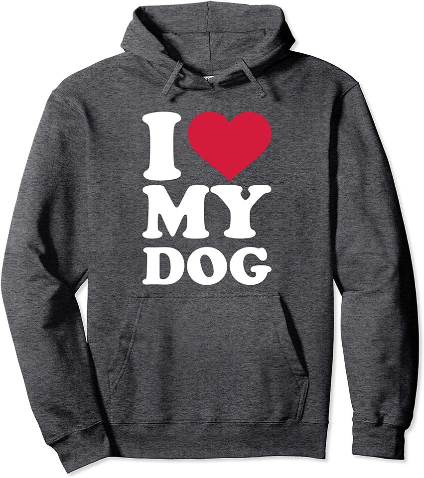 I love my dog Pullover Hoodie