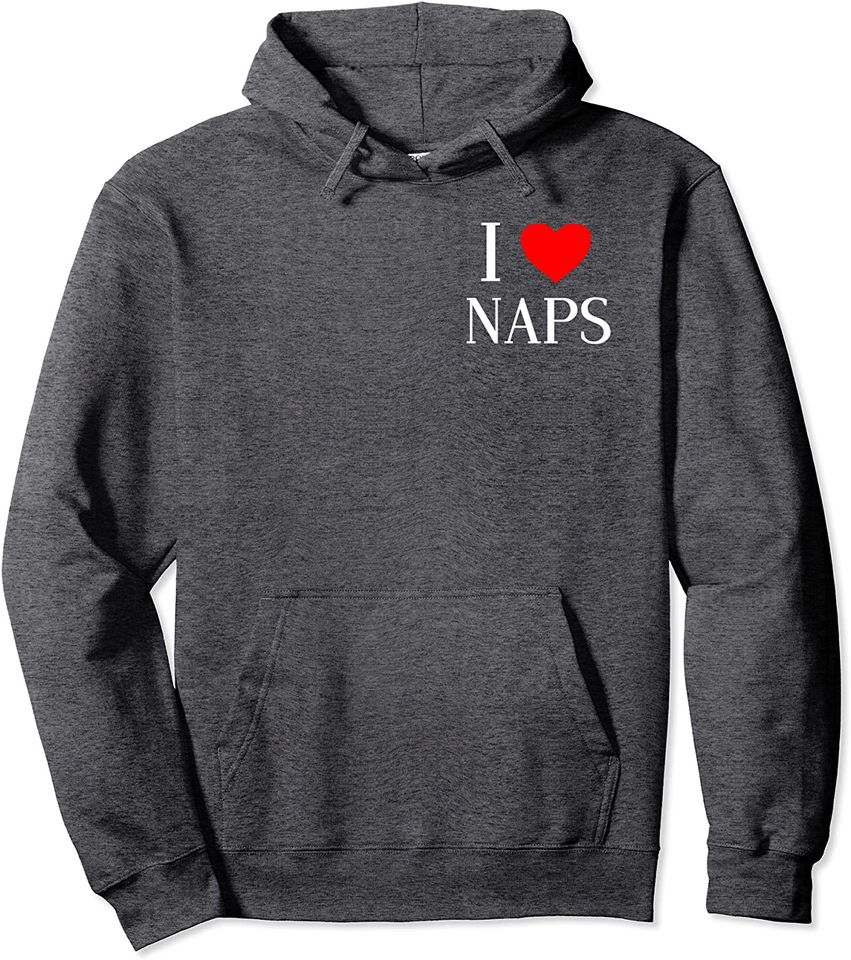 I Heart Love Naps Famous Tee Hoodie Sweatshirt Gift