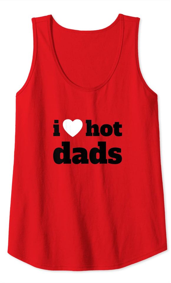 Funny Red Heart - I Love Hot Dads Tank Top