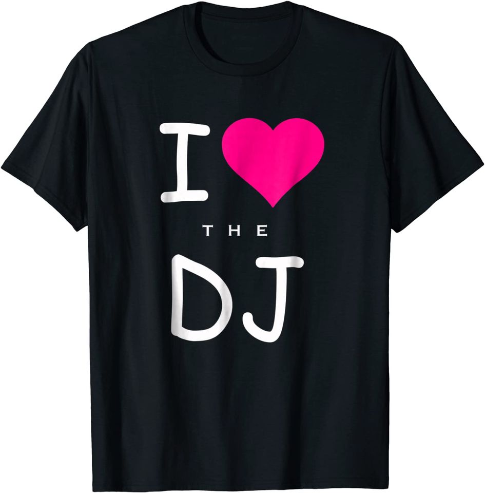 I Heart Love The DJ T-Shirt Great Gifts Idea