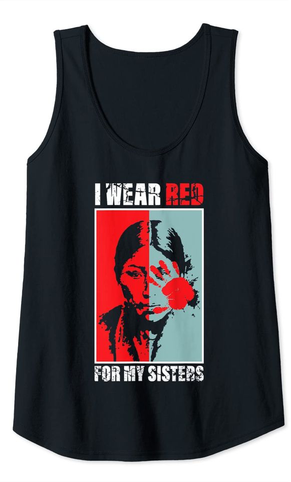 Native America MMIW Awareness - I Wear Red For My Sisters Tank Top