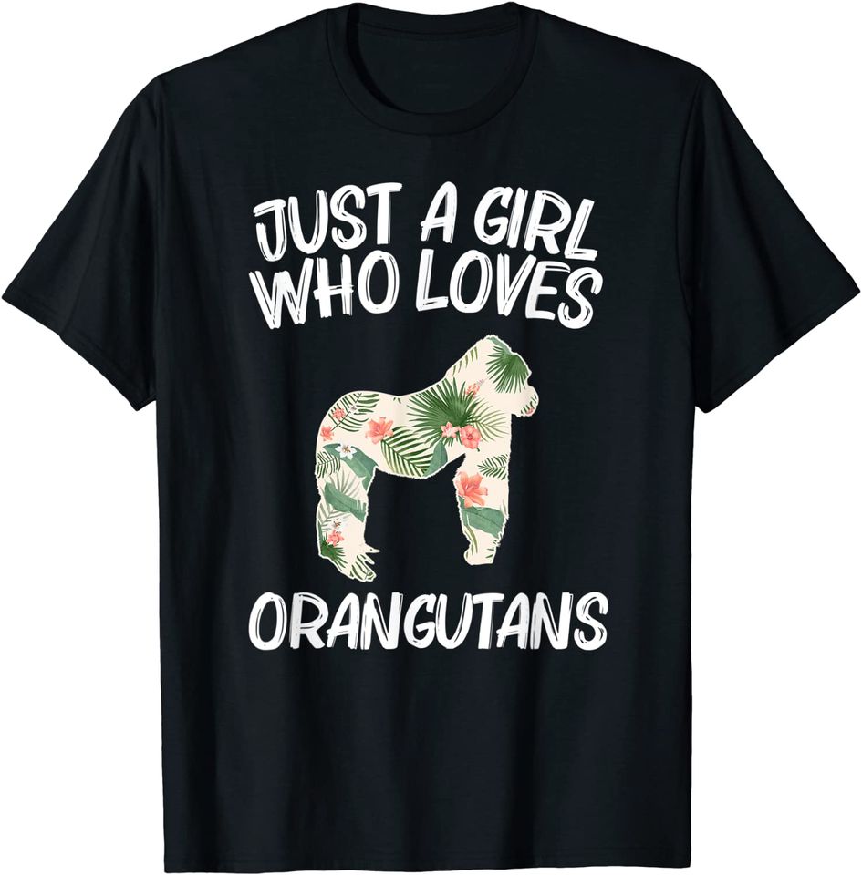 Just A Girl Who Loves Orangutans Gift For Women Ape T Shirt