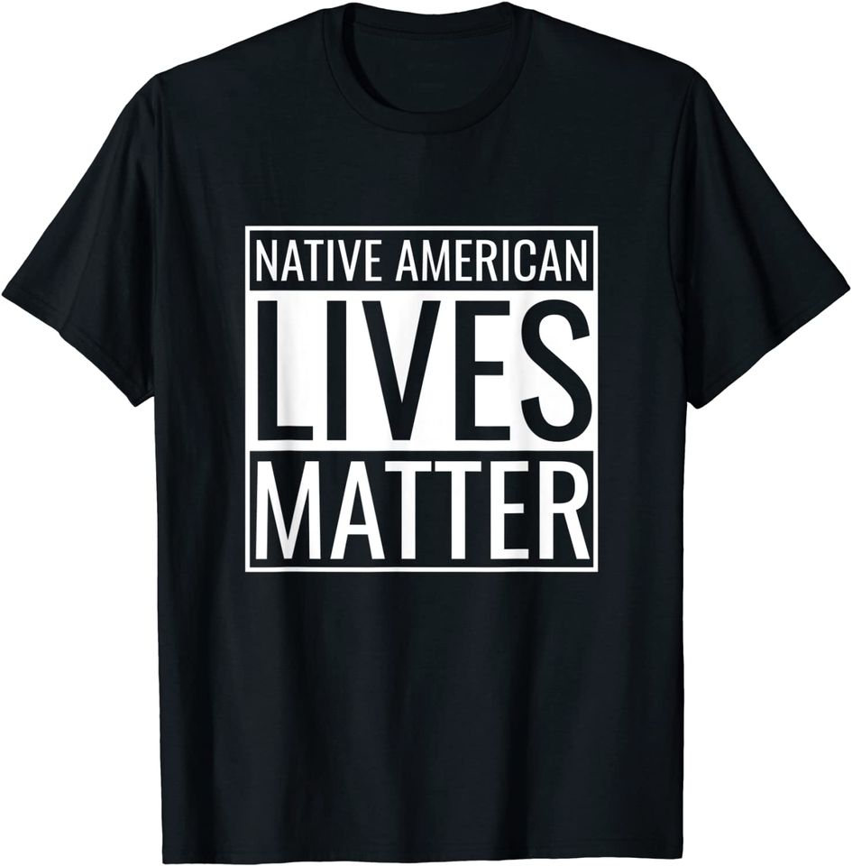 Native American Lives Matter Indigenous Peoples' Day T-Shirt
