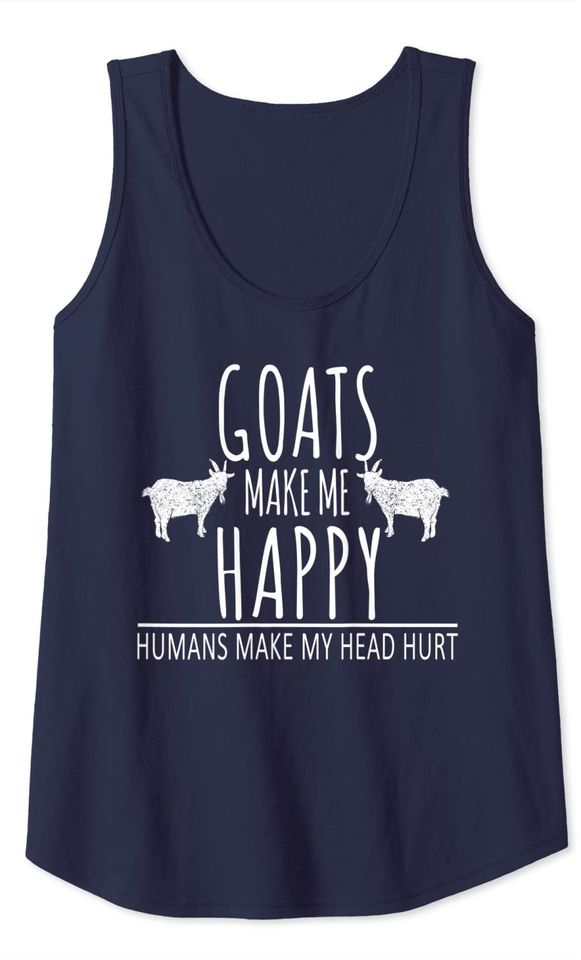Goats Make Me Happy Humans Make My Head Hurt Funny Goat Tank Top